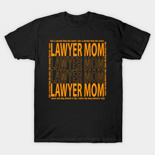 Lawyer Mom. Like a normsl mom but cooler. T-Shirt by Grigory